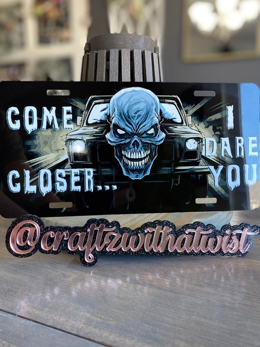 Come Closer I Dare You | License Plate | Birthday & Gift Idea