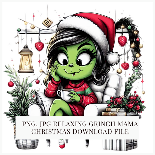 Relaxing Grinch Mama | Christmas Holiday Grinch | Sublimation | Stickers | Grinch Lovers | PNG JPG Download Files