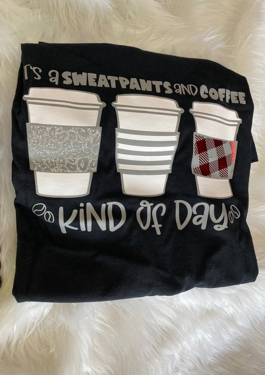 It’s a Sweatpants and Coffee Kind of Day Shirt | Birthday & Gift Idea