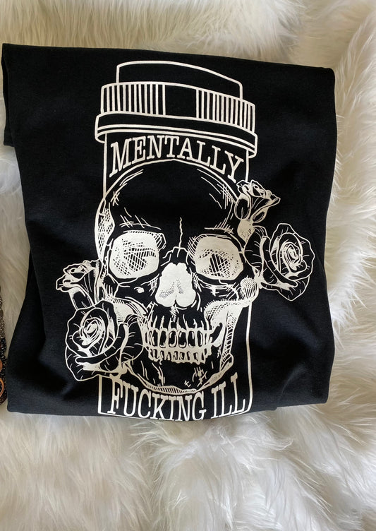 Mentally F&cking ILL Shirt | Birthday& Gift Idea